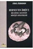 Hermes’ten İdris’e  Bir Dinsel Geleneğin Dönüşüm Dinamikleri