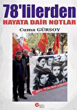 78'lilerden Hayata Dair Notlar / Cuma Gürsoy