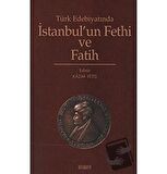 Türk Edebiyatında İstanbul’un Fethi ve Fatih