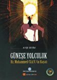 Güneşe Yolculuk - Hz. Muhammed'in (S.A.V) Hayatı
