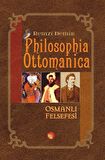 Philosophia Ottomanica Osmanlı Felsefesi / Remzi Demir
