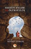 Hayatın Anlamı ve Ölüm-süzlük