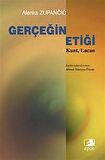 Gerçeğin Etiği / Alenka Zupancic