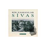 Bir Zamanlar Sivas