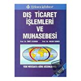 Dış Ticaret İşlemleri ve Muhasebesi Yeni Mevzuata Göre Düzenlenmiş