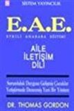 E.A.E. Etkili Anababa Eğitiminde Aile İletişim Dili / Thomas Gordon