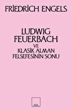 Ludwig Feuerbach ve Klasik Alman Felsefesinin Sonu