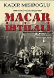 Macar İhtilali / Kadir Mısıroğlu
