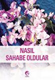 Nasıl Sahabe Oldular? / Ahmed Şahin