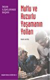 Mutlu ve Huzurlu Yaşamanın Yolları