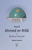 Seyyid Ahmed er-Rifaî ve Bağdat Velîleri / Mehmet Demirci