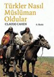 Türkler Nasıl Müslüman Oldular / Claude Cahen
