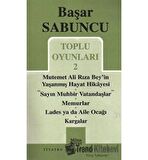 Toplu Oyunlar 2 / Mutemet Ali Rıza Bey’in Yaşanmış Hayt Hikâyesi - Sayın Muhbir Vatandaşlar - Memurlar - Lades ya da Aile Ocağı - Kargalar