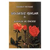 Gölgesiz Işıklar 1: Alevilik ve Öncesi