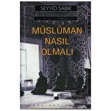 Kur'an ve Sünnete Göre Müslüman Nasıl Olmalı