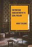 Smyrna’dan Konstantiniyye’ye İşgal Pasları
