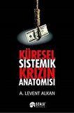 Küresel Sistemik Krizin Anatomisi / A. Levent Alkan