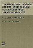 Türkiye’de Mali Disiplin Sorunu: Kamu Açıkları ve Borçlanmanın Sürdürülebilirliği