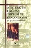 Atatürk’ün Çağdaş Toplum ve Din Anlayışı