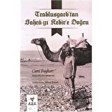 Trablusgarp'tan Sahra-yı Kebir'e Doğru