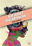 Bir Davet Bir Armağan / Ayşen Arıduru