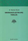 Omurgasızlaştırılmış Türklük - Ş. Teoman Duralı - Dergah Yayınları