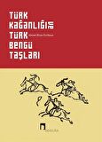 Türk Kağanlığı ve Türk Bengü Taşları (Karton Kapak) / Prof. Dr. Ahmet Bican Ercilasun