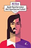 Ayak Oyunlarından Akıl Oyunlarına Futbol