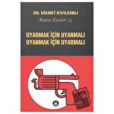 Uyarmak İçin Uyanmalı Uyanmak İçin Uyarmalı