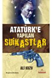 Atatürk’e Yapılan Suikastlar