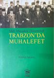 Milli Mücadele Döneminde Trabzon'da Muhalefet