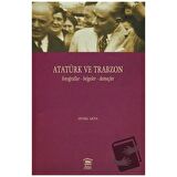 Atatürk ve Trabzon Fotoğraflar - Belgeler - Demeçler