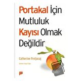 Portakal İçin Mutluluk Kayısı Olmak Değildir