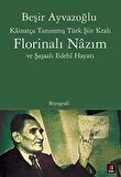 Kainatça Tanınmış Türk Şiir Kralı Florinalı Nazım ve Şaşaalı Edebi Hayatı