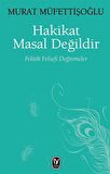 Hakikat Masal Değildir