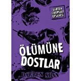Larten Crepsley Efsanesi 4. Kitap -  Ölümüne Dostlar