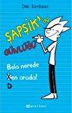 Şapşik’in Günlüğü: Bela Nerede Ben Orada