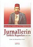 Sultan İkinci Abdülhamid Han'a Takdim Edilen Jurnallerin Tahkik Raporları (1891-1893)