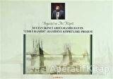 Boğaziçi'ne İki Köprü Sultan İkinci Abdülhamid Han’ın "Cisr-i Hamidi" (Hamidiye Köprüleri) Projesi