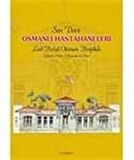 Son Devir Osmanlı Hastahaneleri / Last Period Ottoman Hospitals