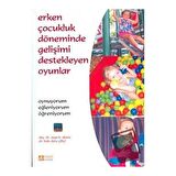 Erken Çocukluk Döneminde Gelişimi Destekleyen Oyunlar