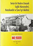 Suriye’de Modern Osmanlı Sağlık Müesseseleri, Hastahaneler ve Şam Tıp Fakültesi