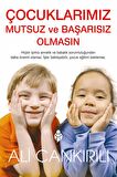 Çocuklarımız Mutsuz ve Başarısız Olmasın