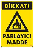 Dikkat Parlayıcı Madde Uyarı Levhası 25x35 KOD:799