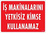 İş Makineleri Uyarı Levhası 25X35 Kod:1325