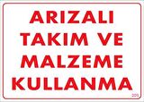 Arızalı Malzeme Takım Kullanma Uyarı Levhası 25x35 KOD: 209