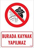 Burada Kaynak Yapılmaz Uyarı Levhası 25x35 KOD: 702