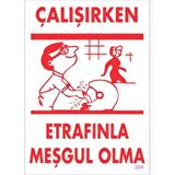 Çalışırken Etrafınla Meşgul Olma Levhası 25x35 KOD:204