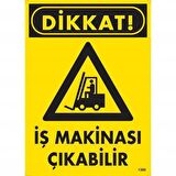 Dikkat İş Makinesi Çıkabilir Uyarı Levhası 25X35 Kod:1300
