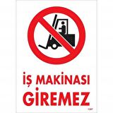 İş Makinesi Giremez Uyarı Levhası 25X35 Kod:1307